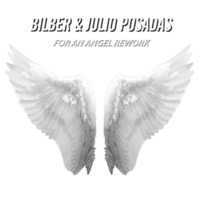 Bilber &amp; Julio Posadas - For An Angel Rework by Bilber
