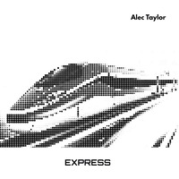 Alec Taylor - Express (Raw Groove Edit) by Alec Taylor