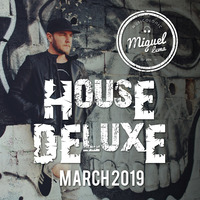 Miguel Lema - House Deluxe (March 2019) by Miguel Lema