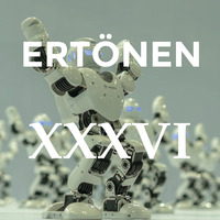 XXXVI - Deeptech 4 by ERTÖNEN