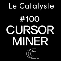 Le Catalyste Standalone: Cursor Miner (Uncharted Audio / London) - Electro/Electronica/Experimental by Le Catalyste