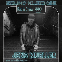 Sound Kleckse Radio Show 0330 - Jens Mueller - 2019 week 9 by Sound Kleckse