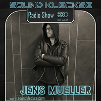 Sound Kleckse Radio Show 0338 - Jens Mueller - 2019 week 17 by Sound Kleckse