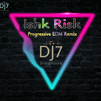 Ishq Risk - MBKD (DJ7 Bharat Progressive EDM Euro House 2019) by DJ7 Bharat