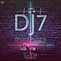Ish Deewane Ladke Vs Hello - Sarfarosh (DJ7 Bharat Club Remix & EDM 2019 Bashup) by DJ7 Bharat
