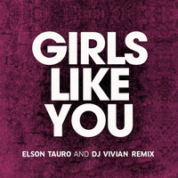 Girls Like You -  Elson Tauro &amp; DJ Vivian Remix by Vivian D'souza
