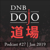 DNB Dojo Podcast #27 - Jan 2019 by DNB Dojo