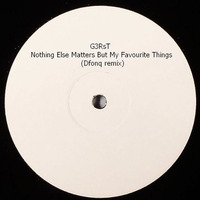 G3RsT - Nothing Else Matters But My Favourite Things (Dfonq remix) by Dfonq aka Acido Domingo