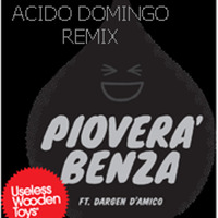 Useless Wooden Toys Ft. Dargen D'Amico - Pioverà Benza (Acido Domingo Remix) by Dfonq aka Acido Domingo