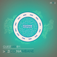 034 Meet Me Underground Guest Mix By Zico Nambane by Meet Me Underground (MMU Realm)
