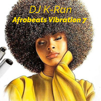 "Afrobeats Vibration 7" by DJ K-Ran by K-Ran