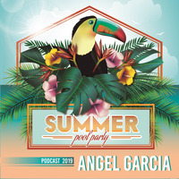 Angel Garcia - SUMMER '19 (Official Podcast) by ANGEL GARCIA