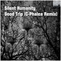 Silent Humanity - Good Trip (C - Phalea Remix) Free Download by Silent Humanity