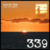 Zoltan Biro - Chill Out Session 339 [including: Alonefold Special Mix] by Zoltan Biro