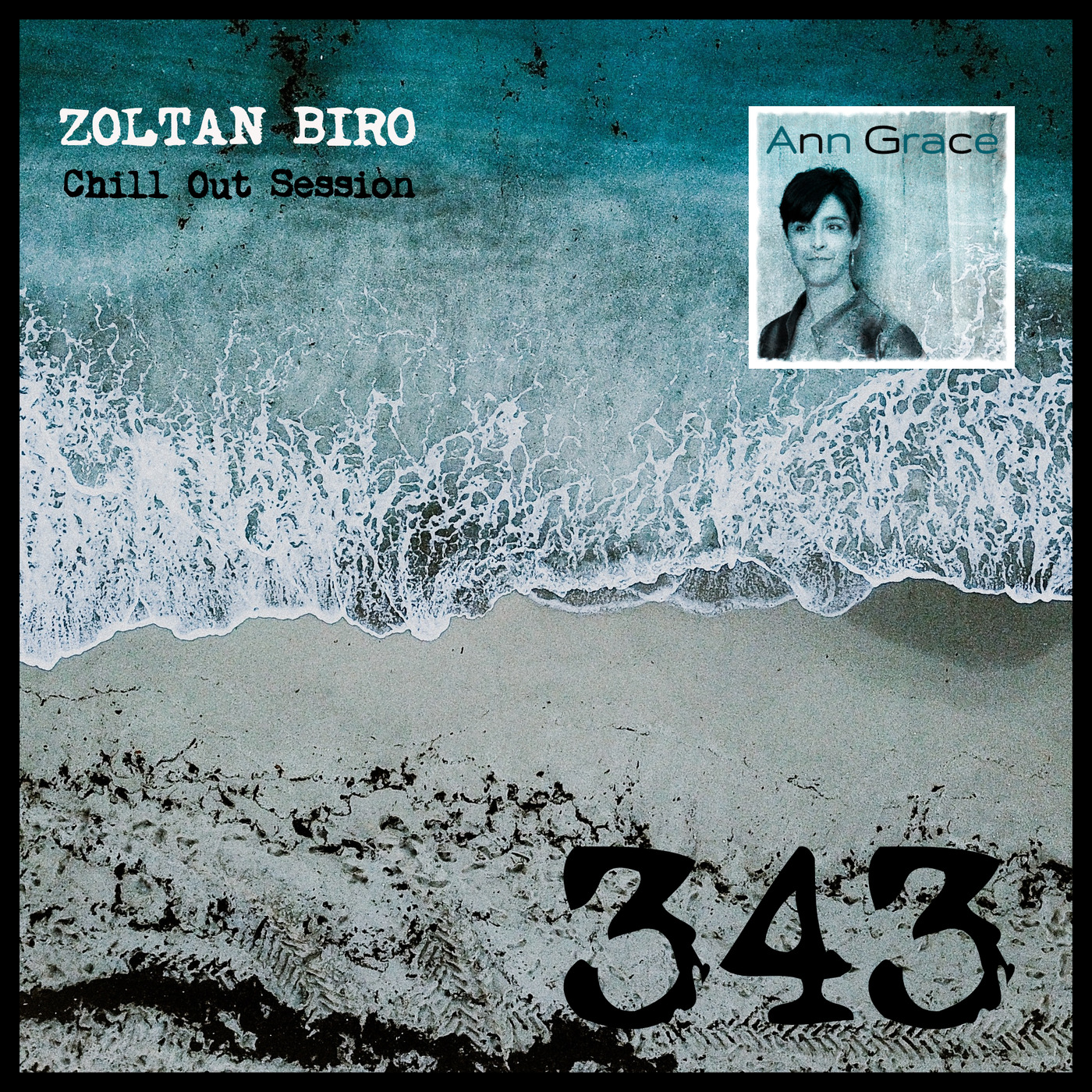 Zoltan Biro - Chill Out Session 343 [including: Ann Grace Special Mix]