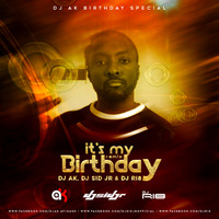 It’s My Birthday - Remix - DJ AK X DJ RI8 X DJ SID JR by DJ AK