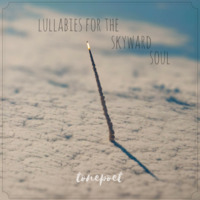 Lullabies For The Skyward Soul by Tonepoet