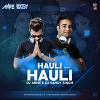 Hauli Hauli - Dj Anne &amp; DJ Sandy Singh Remix by Dj Sandy Singh