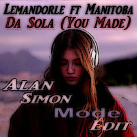 Lemandorle ft Manitoba - Da sola (You Made)(Alan Simon Mode Edit) by Alan Simon DJ