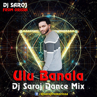 Ulu Banala Ft Umakant Barik Dj Saroj Dance Mix by Dj Saroj From Orissa
