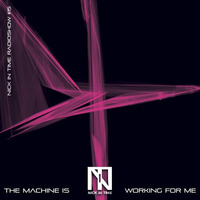 Nick In Time Radio Show #15 The Machine is Working for Me by Nick In Time