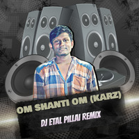 Om Shanti Om (Karz) - DJ ETAL PILLAI REMIX by DJ ETAL  INDIA