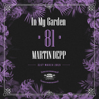 Martin Depp - In My Garden Vol 81 @ 31-03-2019 by Martin Depp