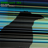 BRAWLcast 261 Data Raven - Renegade Interrupt by BRAWLcast