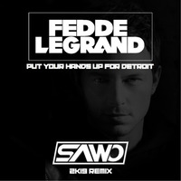 Fedde Le Grand - Put Your Hands Up For Detroit (SAWO 2K19 Remix) by SAWO