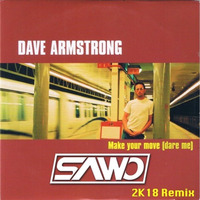 Dave Armstrong - Make Your Move (SAWO 2K18 Remix) by SAWO
