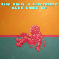 Lion Panel x electrobro - Some Vibes