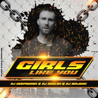 GIRLS LIKE YOU (REMIX) DJ DEEPROHAN, DJ DEELAN & DJ BRIJESH by Deep Rohan