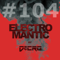 DeCRO - Electromantic #104 by DeCRO
