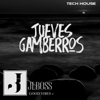 JLBoss Good Vibes - TheRoomJuevesGamberros - Tech House by JLBoss Good Vibes