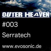 Outer Heaven #003 - Serratech (01.03.2019) by Sascha Kupfe