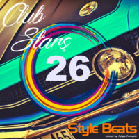 Club Stars Style Beats #26 (mixed by Felipe Fernaci) by Djtech Josoe Barbosa