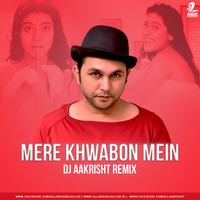 Mere Khwabo Mein (Remix) - DJ Aakrisht by Dj Aakrisht
