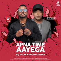 Apna Time Aayega (Remix) - VDJ Shaan X Shameless Mani by AIDC