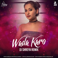 Wada Karo (Remix) - DJ Shreya by AIDC