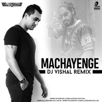 Machayenge (Remix) - DJ VISHAL by AIDC