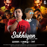 Sakhiyaan (Remix) - DJ A.Sen X DJ Bose X Electronic Monsterzz - EMP by AIDC