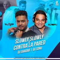 Slowly Slowly X Contra La Pared (Remix) - DJ Shadab & DJ SoNu by AIDC