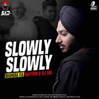 Slowly Slowly Bhangra Fix - Rhythm & DJ Sid by AIDC