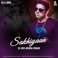 Sakhiyaan (Remix) - DJ Dee Arora by AIDC