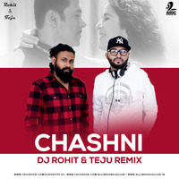 Chashni (Remix) - Bharat - DJ Rohit & Teju by AIDC
