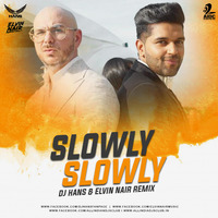 Slowly Slowly (Remix) - DJ Hans x Elvin Nair by AIDC