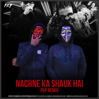 Nachne Ka Shauk Hai (Remix) - PXP by AIDC