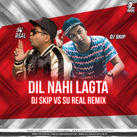Dil Nahi Lagta (Remix) - Skipster's vs Su Real by AIDC