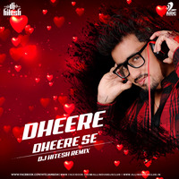 Dheere Dheere Se (Remix) - DJ Hitesh by AIDC