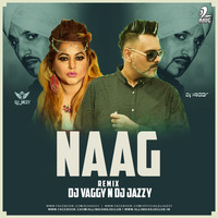 Naag (Jazzy B) - DJ Vaggy X DJ Jazzy Remix by AIDC